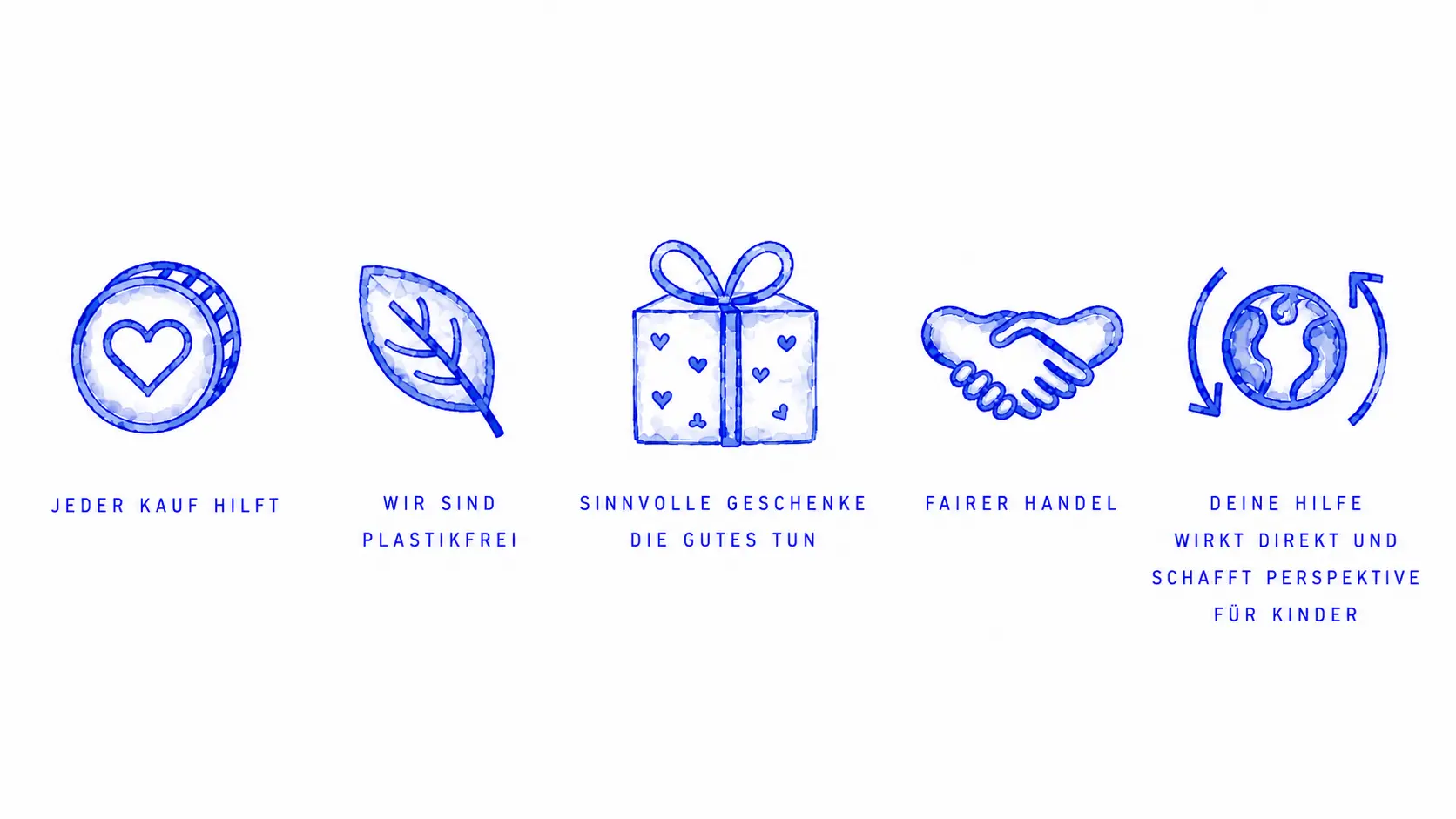 Jeder Kauf hilft. Wir sind plastikfrei. Sinnvolle Geschenke, die Gutes tun. Fairer Handel. Deine Hilfe wirkt direkt und schafft Perspektive für Kinder.